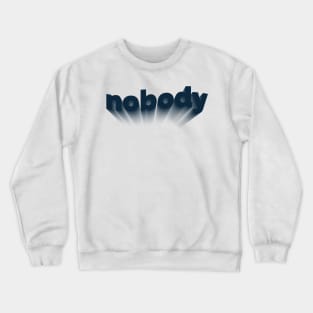 nobody Crewneck Sweatshirt